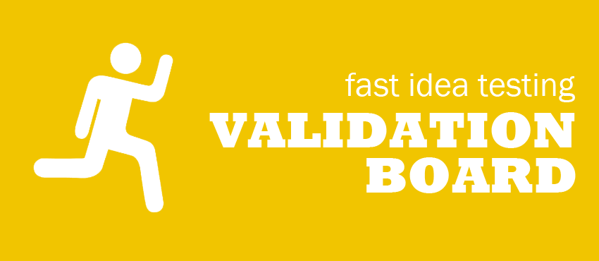 Don’t Waste You Time and Money Testing Your Startup Idea – Use Validation Board!
