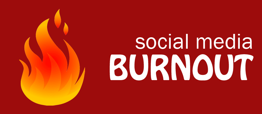 Help – I am Having a Social Media Burnout!