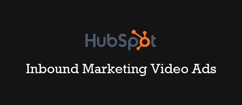 How to do Video Marketing Like HubSpot: 4 Must-Watch Video Ads